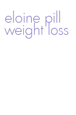 eloine pill weight loss