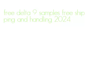 free delta 9 samples free shipping and handling 2024