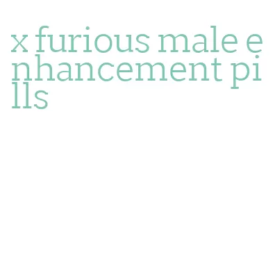 x furious male enhancement pills
