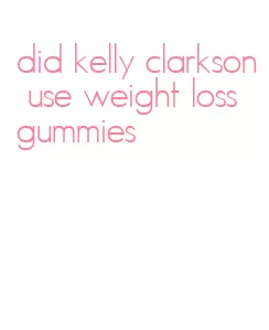 did kelly clarkson use weight loss gummies