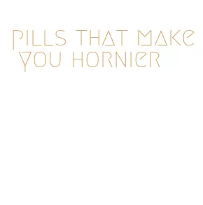 pills that make you hornier