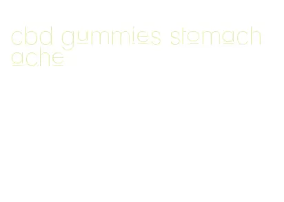 cbd gummies stomach ache