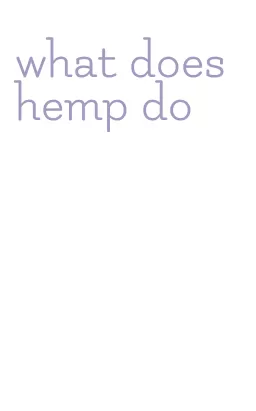 what does hemp do