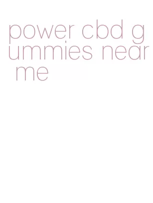 power cbd gummies near me