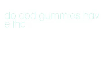 do cbd gummies have thc