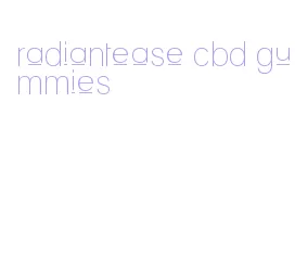 radiantease cbd gummies
