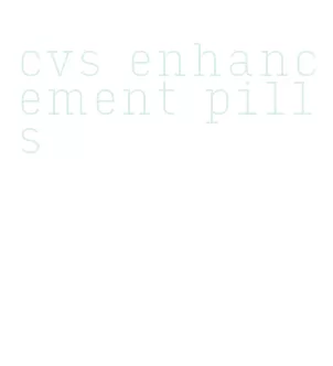 cvs enhancement pills