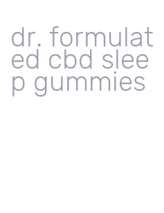 dr. formulated cbd sleep gummies
