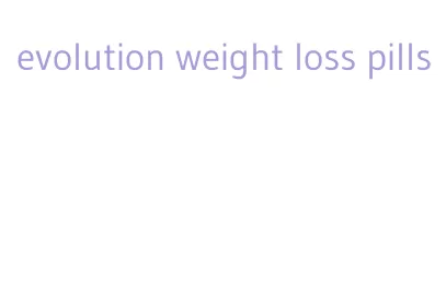 evolution weight loss pills