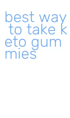 best way to take keto gummies