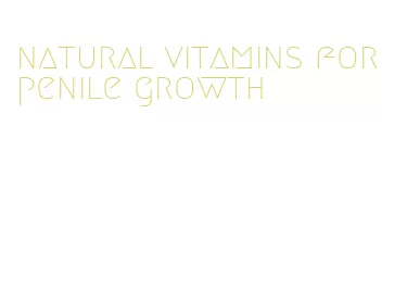 natural vitamins for penile growth
