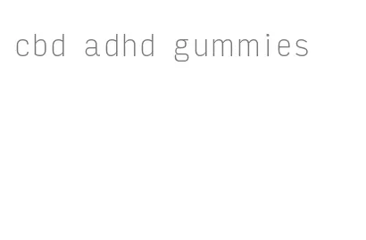 cbd adhd gummies