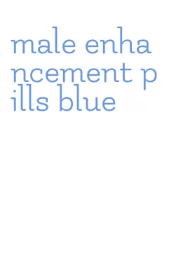 male enhancement pills blue