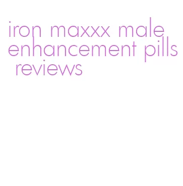 iron maxxx male enhancement pills reviews