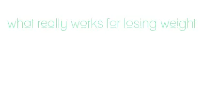 what really works for losing weight