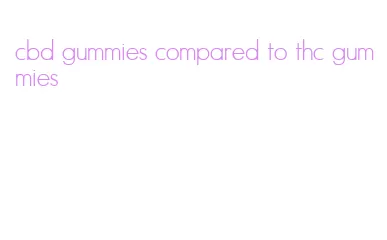 cbd gummies compared to thc gummies