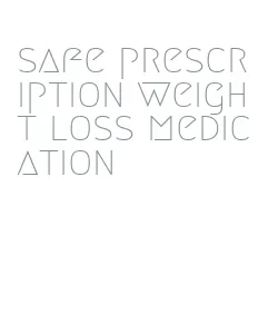 safe prescription weight loss medication