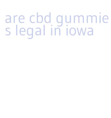 are cbd gummies legal in iowa