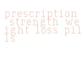 prescription strength weight loss pills