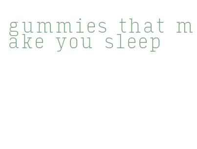 gummies that make you sleep
