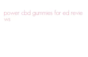 power cbd gummies for ed reviews