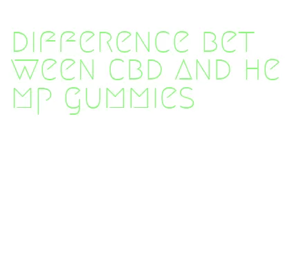 difference between cbd and hemp gummies
