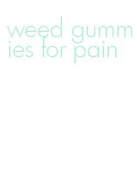 weed gummies for pain