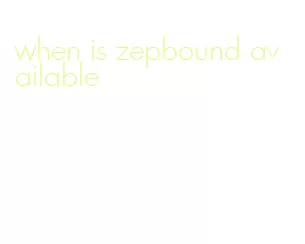 when is zepbound available