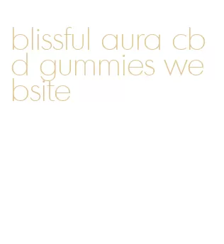 blissful aura cbd gummies website
