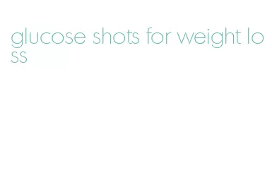 glucose shots for weight loss