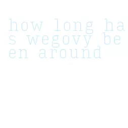 how long has wegovy been around