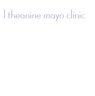l theanine mayo clinic