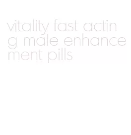 vitality fast acting male enhancement pills
