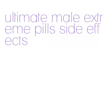 ultimate male extreme pills side effects