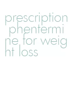 prescription phentermine for weight loss