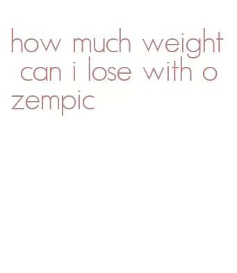 how much weight can i lose with ozempic