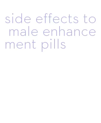 side effects to male enhancement pills