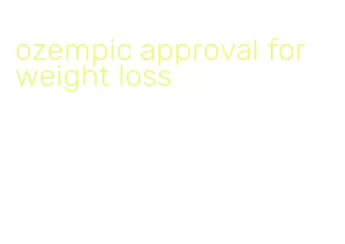 ozempic approval for weight loss