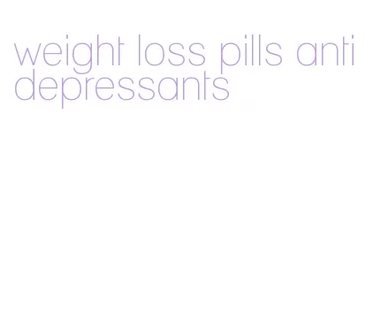 weight loss pills antidepressants