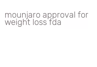 mounjaro approval for weight loss fda