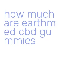how much are earthmed cbd gummies