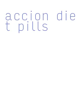 accion diet pills