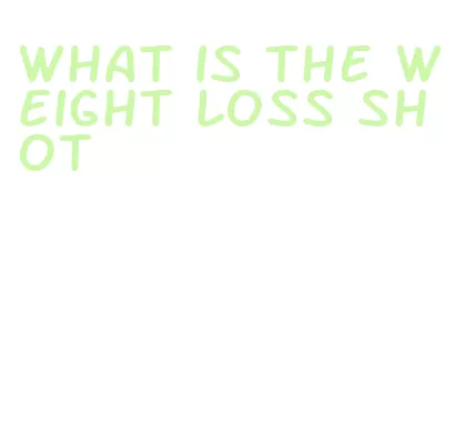 what is the weight loss shot