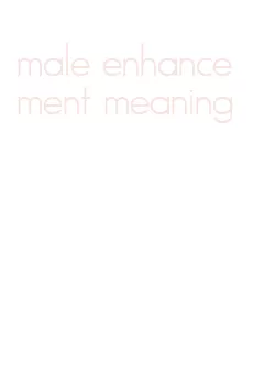 male enhancement meaning