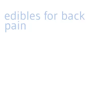 edibles for back pain