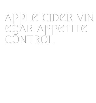 apple cider vinegar appetite control
