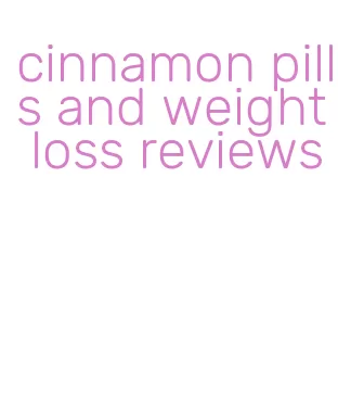 cinnamon pills and weight loss reviews