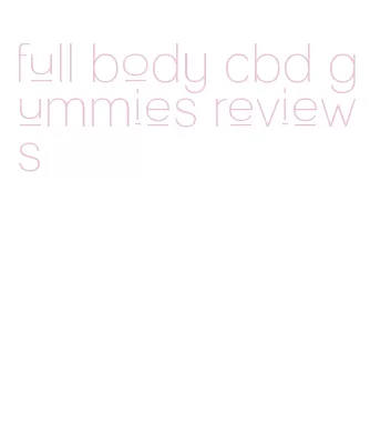 full body cbd gummies reviews