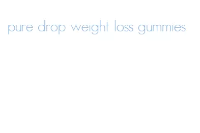 pure drop weight loss gummies