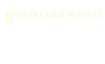 water pill lasix weight loss
